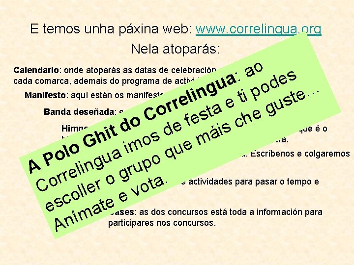 E temos unha páxina web: www. correlingua. org Nela atoparás: o a : s