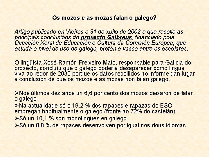 Os mozos e as mozas falan o galego? Artigo publicado en Vieiros o 31