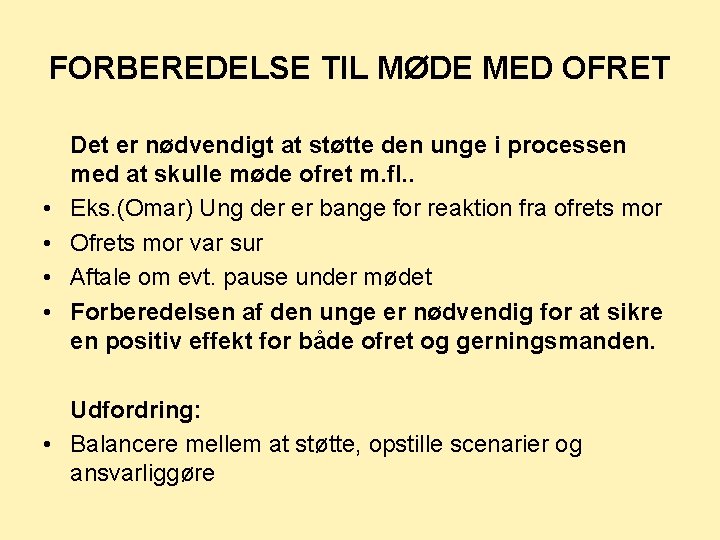 FORBEREDELSE TIL MØDE MED OFRET • • Det er nødvendigt at støtte den unge