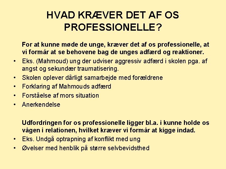 HVAD KRÆVER DET AF OS PROFESSIONELLE? • • • For at kunne møde de