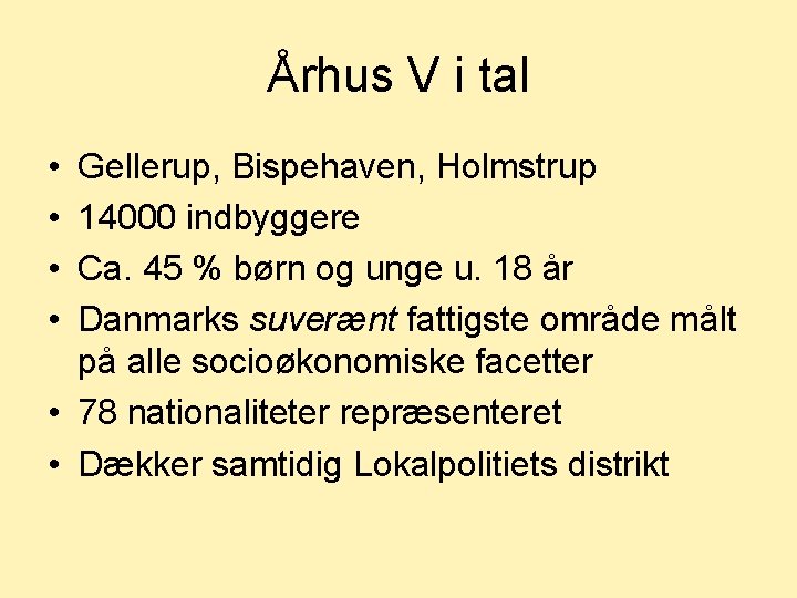 Århus V i tal • • Gellerup, Bispehaven, Holmstrup 14000 indbyggere Ca. 45 %