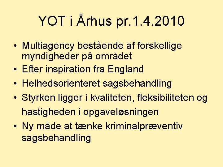 YOT i Århus pr. 1. 4. 2010 • Multiagency bestående af forskellige myndigheder på