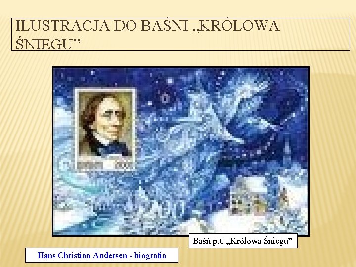 ILUSTRACJA DO BAŚNI „KRÓLOWA ŚNIEGU” Baśń p. t. „Królowa Śniegu” Hans Christian Andersen -