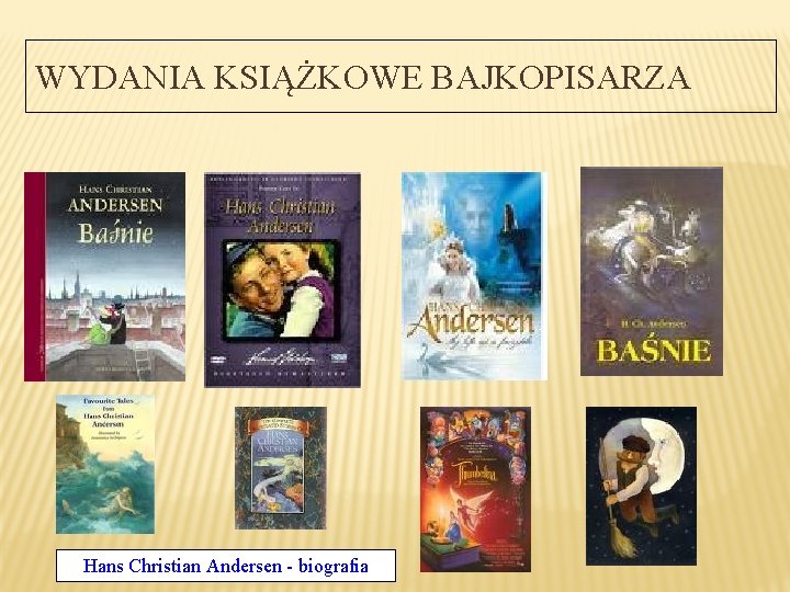 WYDANIA KSIĄŻKOWE BAJKOPISARZA Hans Christian Andersen - biografia 