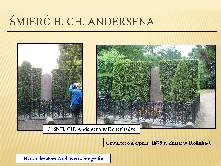 ŚMIERĆ H. CH. ANDERSENA Grób H. CH. Andersena w Kopenhadze Czwartego sierpnia 1875 r.