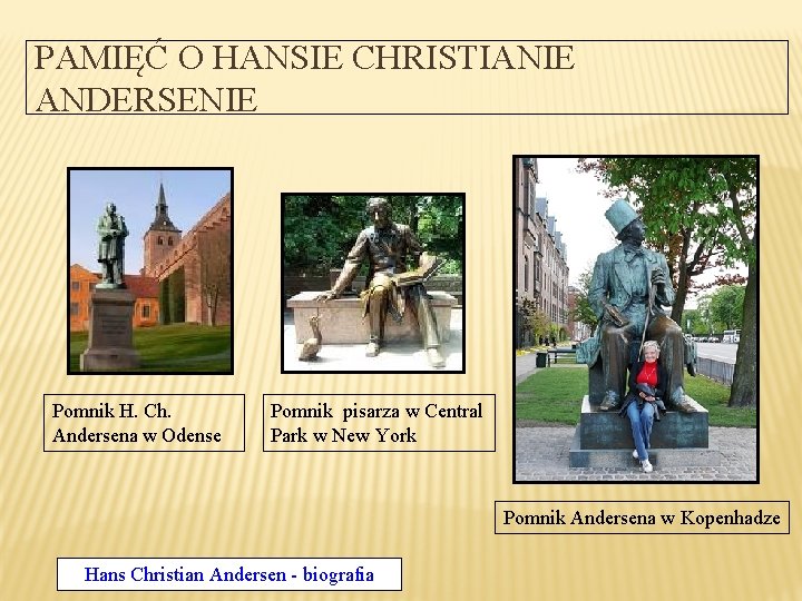 PAMIĘĆ O HANSIE CHRISTIANIE ANDERSENIE Pomnik H. Ch. Andersena w Odense Pomnik pisarza w