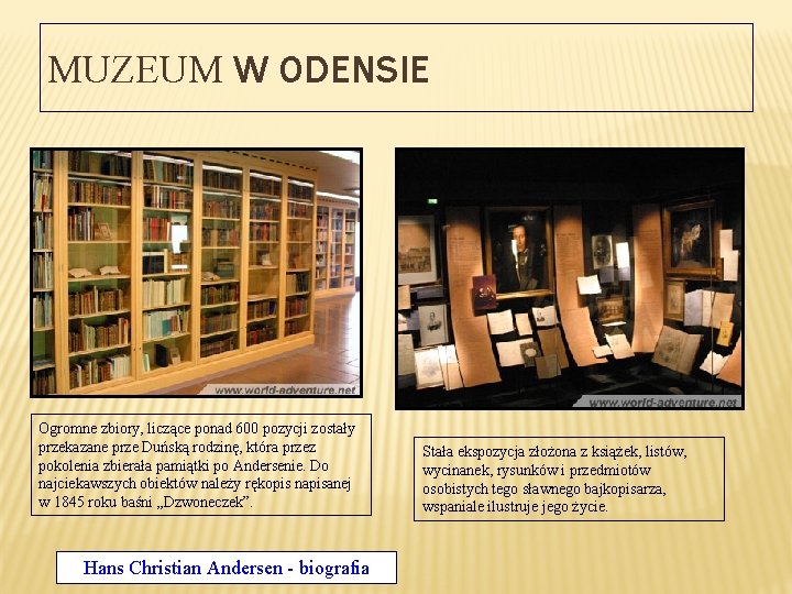 MUZEUM W ODENSIE Ogromne zbiory, liczące ponad 600 pozycji zostały przekazane prze Duńską rodzinę,