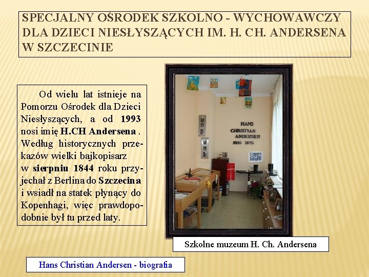 SPECJALNY OŚRODEK SZKOLNO - WYCHOWAWCZY DLA DZIECI NIESŁYSZĄCYCH IM. H. CH. ANDERSENA W SZCZECINIE