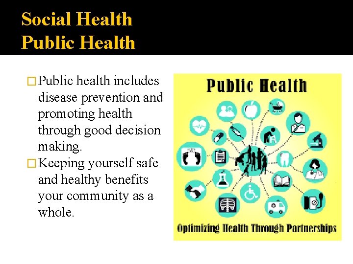 Social Health Public Health � Public health includes disease prevention and promoting health through