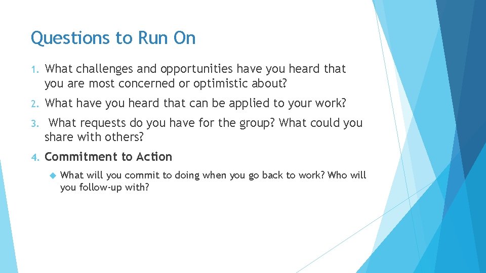 Questions to Run On 1. What challenges and opportunities have you heard that you