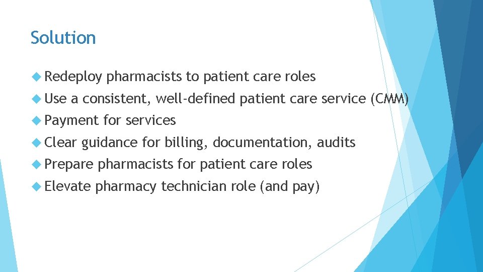 Solution Redeploy Use pharmacists to patient care roles a consistent, well-defined patient care service