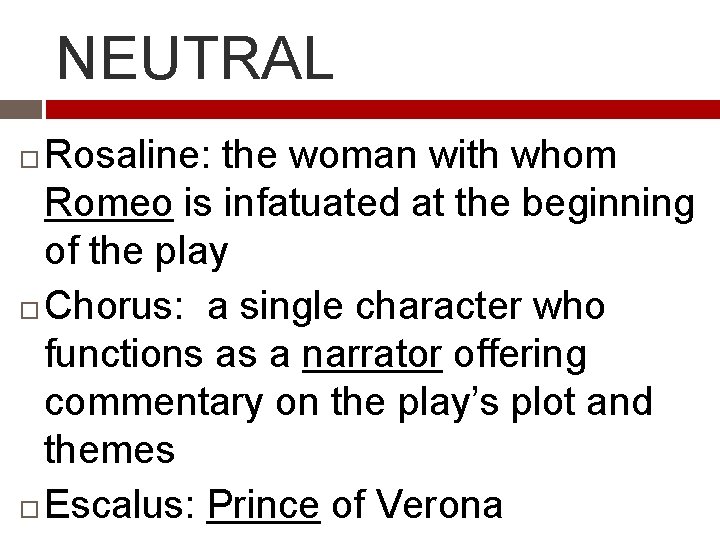 NEUTRAL Rosaline: the woman with whom Romeo is infatuated at the beginning of the