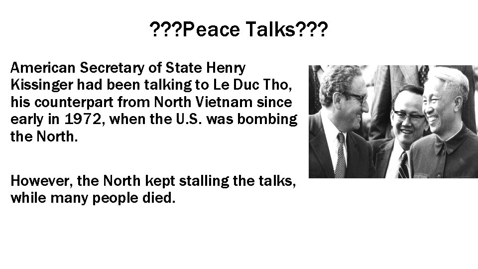 ? ? ? Peace Talks? ? ? American Secretary of State Henry Kissinger had