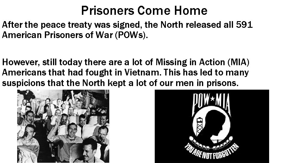 Prisoners Come Home After the peace treaty was signed, the North released all 591