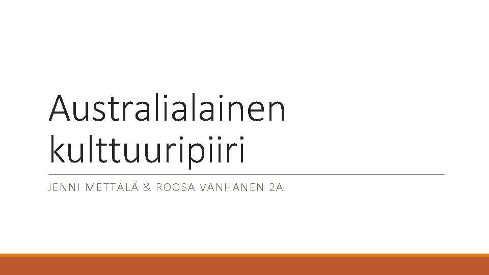 Australialainen kulttuuripiiri JENNI METTÄLÄ & ROOSA VANHANEN 2 A 