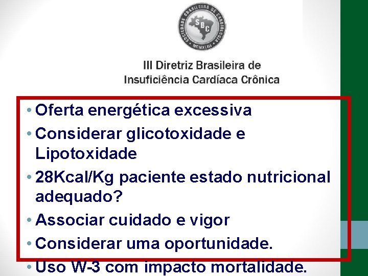  • Oferta energética excessiva • Considerar glicotoxidade e Lipotoxidade • 28 Kcal/Kg paciente