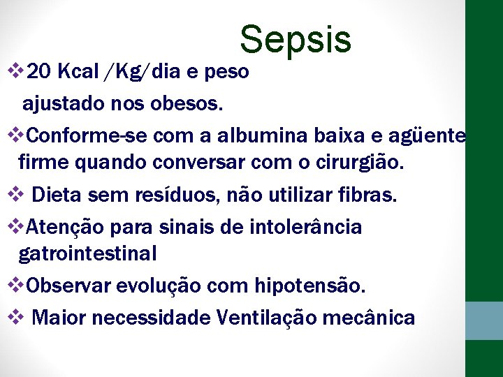 Sepsis v 20 Kcal /Kg/dia e peso ajustado nos obesos. v. Conforme-se com a