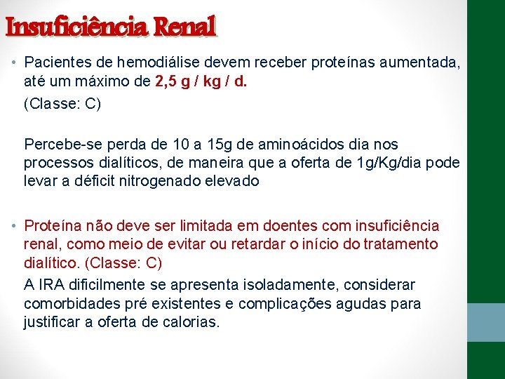 Insuficiência Renal • Pacientes de hemodiálise devem receber proteínas aumentada, até um máximo de