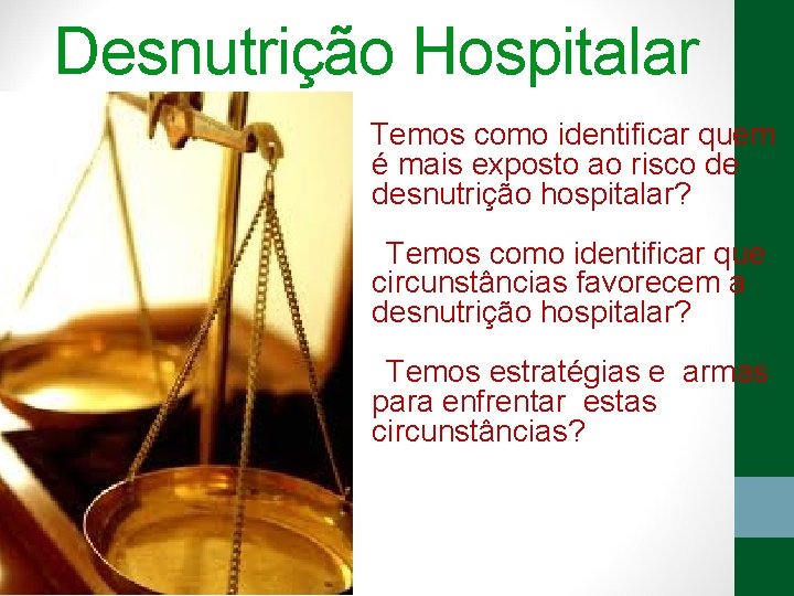 Desnutrição Hospitalar Temos como identificar quem é mais exposto ao risco de desnutrição hospitalar?