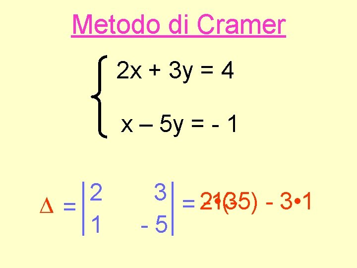 Metodo di Cramer 2 x + 3 y = 4 x – 5 y