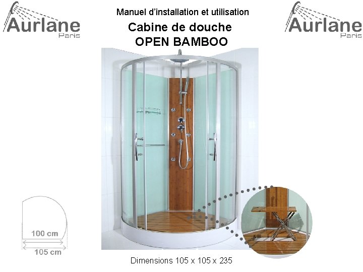 Manuel d’installation et utilisation Cabine de douche OPEN BAMBOO Dimensions 105 x 235 