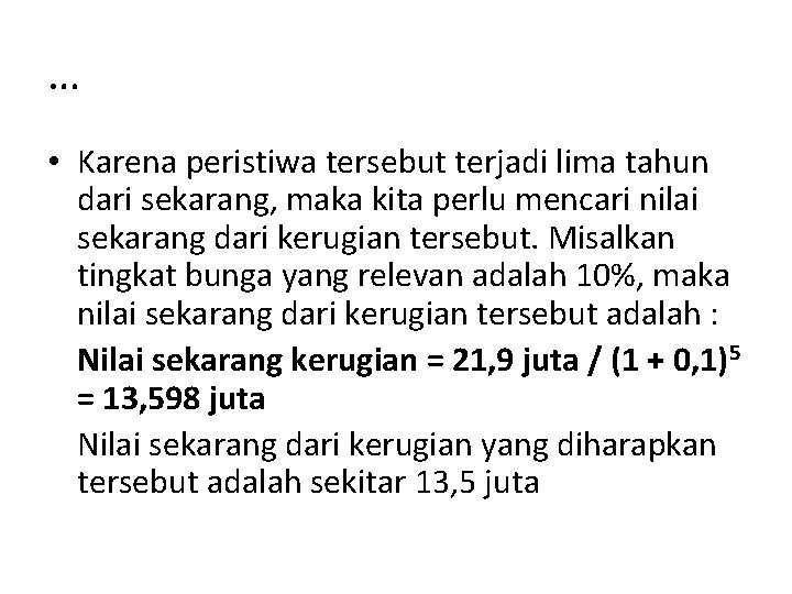 … • Karena peristiwa tersebut terjadi lima tahun dari sekarang, maka kita perlu mencari