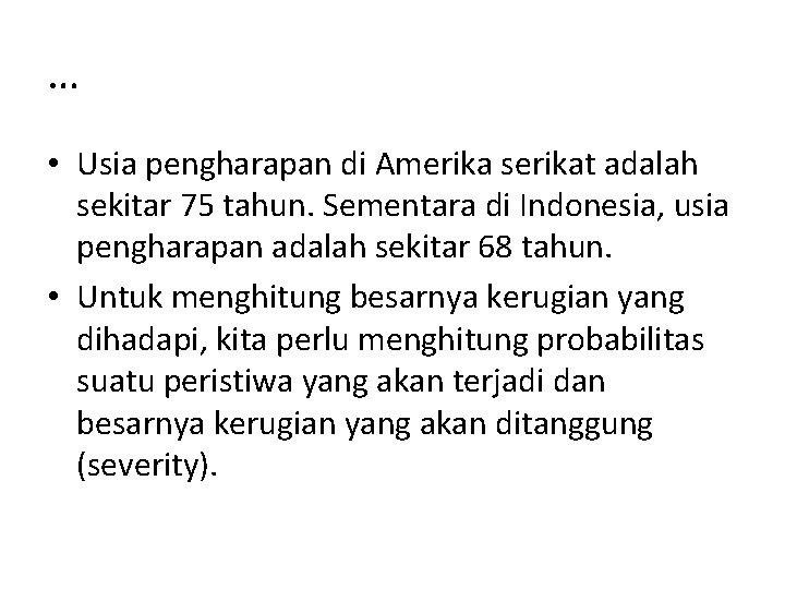 … • Usia pengharapan di Amerika serikat adalah sekitar 75 tahun. Sementara di Indonesia,