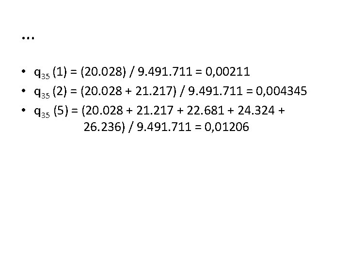 … • q 35 (1) = (20. 028) / 9. 491. 711 = 0,