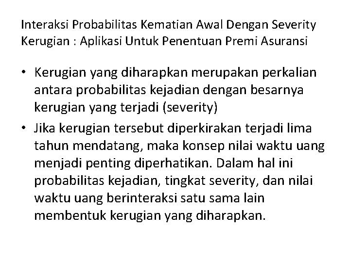 Interaksi Probabilitas Kematian Awal Dengan Severity Kerugian : Aplikasi Untuk Penentuan Premi Asuransi •