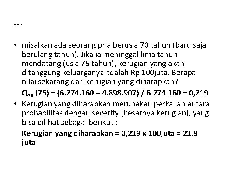 … • misalkan ada seorang pria berusia 70 tahun (baru saja berulang tahun). Jika