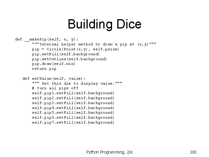Building Dice def __make. Pip(self, x, y): """Internal helper method to draw a pip Building Dice def __make. Pip(self, x, y): """Internal helper method to draw a pip