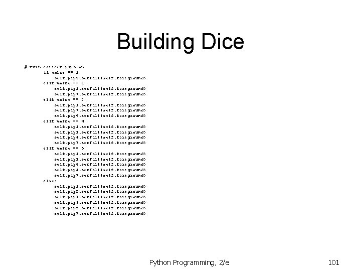 Building Dice # turn correct pips on if value == 1: self. pip 4. Building Dice # turn correct pips on if value == 1: self. pip 4.