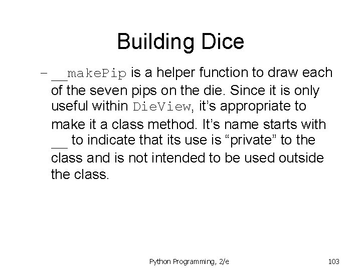Building Dice – __make. Pip is a helper function to draw each of the Building Dice – __make. Pip is a helper function to draw each of the