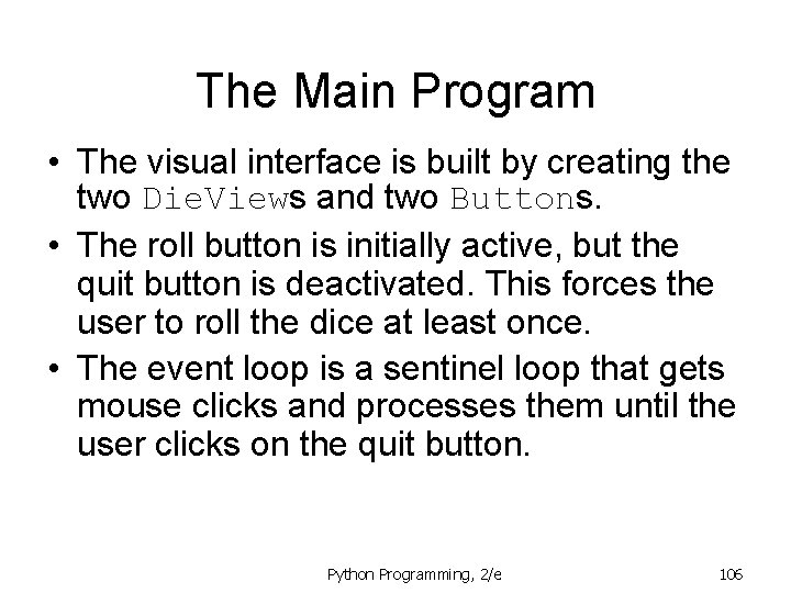 The Main Program • The visual interface is built by creating the two Die. The Main Program • The visual interface is built by creating the two Die.