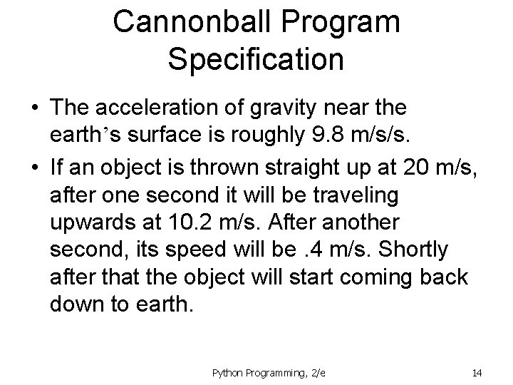 Cannonball Program Specification • The acceleration of gravity near the earth’s surface is roughly Cannonball Program Specification • The acceleration of gravity near the earth’s surface is roughly