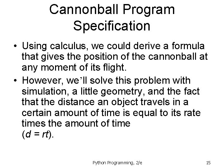 Cannonball Program Specification • Using calculus, we could derive a formula that gives the Cannonball Program Specification • Using calculus, we could derive a formula that gives the