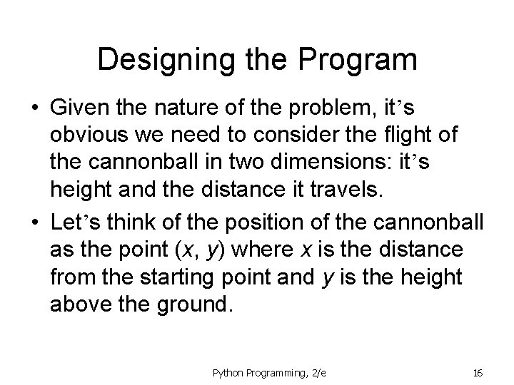 Designing the Program • Given the nature of the problem, it’s obvious we need Designing the Program • Given the nature of the problem, it’s obvious we need