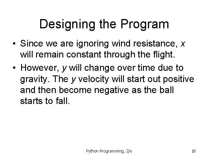 Designing the Program • Since we are ignoring wind resistance, x will remain constant Designing the Program • Since we are ignoring wind resistance, x will remain constant