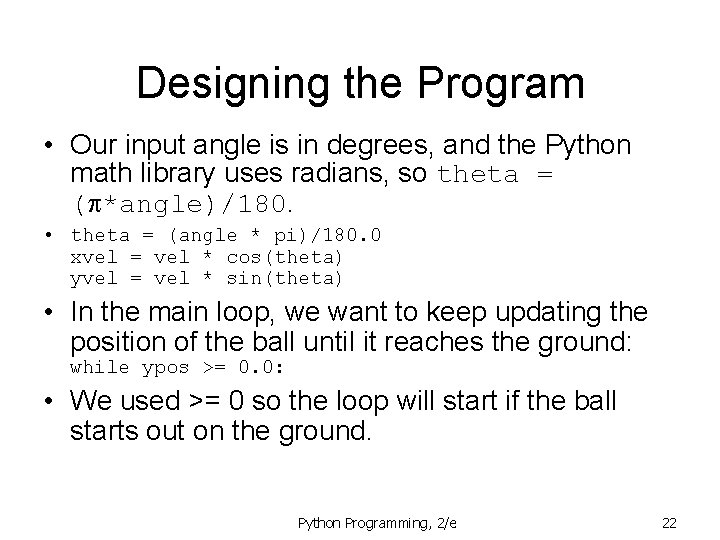 Designing the Program • Our input angle is in degrees, and the Python math Designing the Program • Our input angle is in degrees, and the Python math