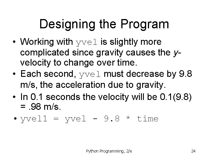 Designing the Program • Working with yvel is slightly more complicated since gravity causes Designing the Program • Working with yvel is slightly more complicated since gravity causes