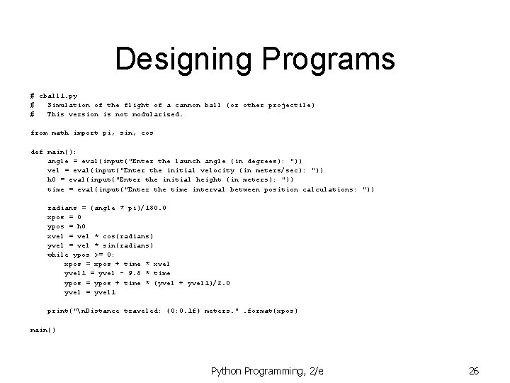 Designing Programs # cball 1. py # Simulation of the flight of a cannon Designing Programs # cball 1. py # Simulation of the flight of a cannon