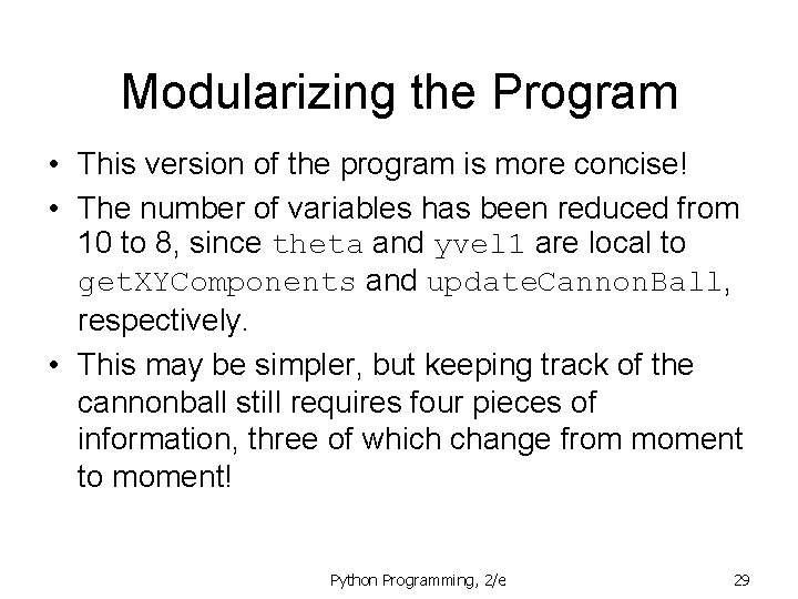 Modularizing the Program • This version of the program is more concise! • The Modularizing the Program • This version of the program is more concise! • The