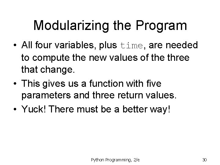 Modularizing the Program • All four variables, plus time, are needed to compute the Modularizing the Program • All four variables, plus time, are needed to compute the