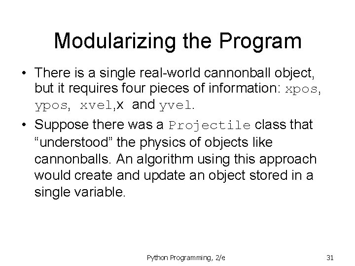 Modularizing the Program • There is a single real-world cannonball object, but it requires Modularizing the Program • There is a single real-world cannonball object, but it requires