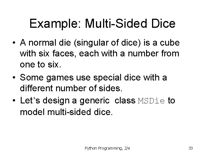 Example: Multi-Sided Dice • A normal die (singular of dice) is a cube with Example: Multi-Sided Dice • A normal die (singular of dice) is a cube with