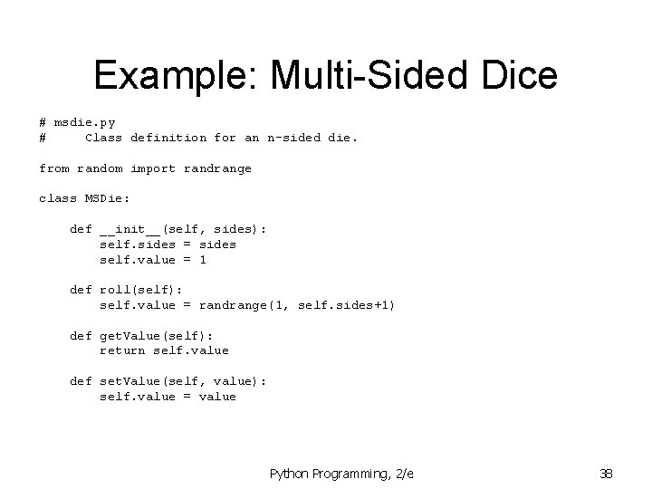 Example: Multi-Sided Dice # msdie. py # Class definition for an n-sided die. from Example: Multi-Sided Dice # msdie. py # Class definition for an n-sided die. from