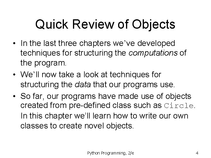 Quick Review of Objects • In the last three chapters we’ve developed techniques for Quick Review of Objects • In the last three chapters we’ve developed techniques for