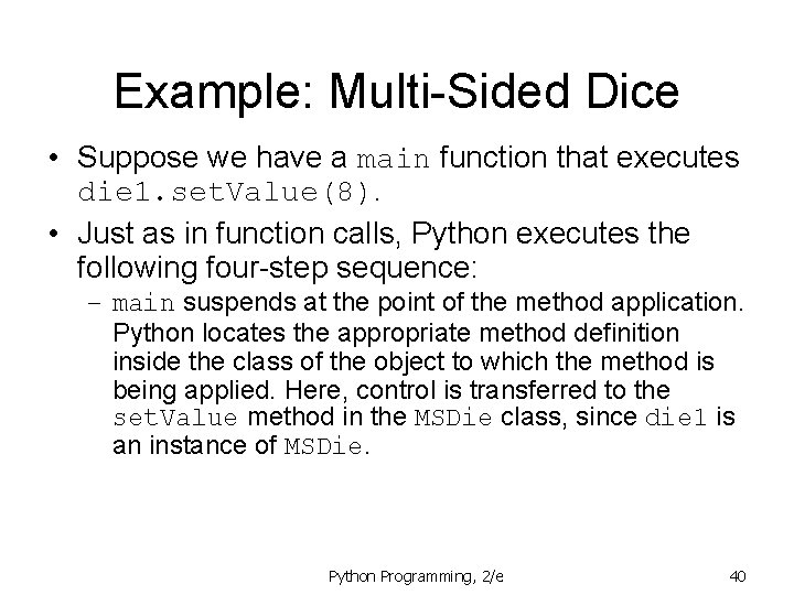 Example: Multi-Sided Dice • Suppose we have a main function that executes die 1. Example: Multi-Sided Dice • Suppose we have a main function that executes die 1.