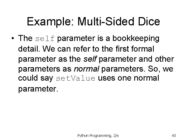 Example: Multi-Sided Dice • The self parameter is a bookkeeping detail. We can refer Example: Multi-Sided Dice • The self parameter is a bookkeeping detail. We can refer