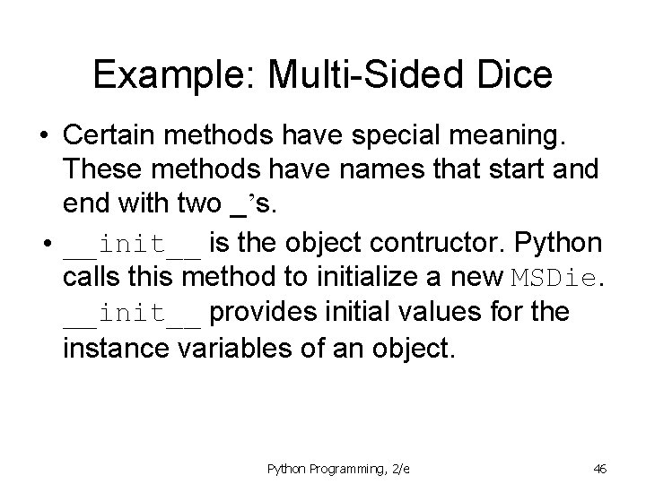 Example: Multi-Sided Dice • Certain methods have special meaning. These methods have names that Example: Multi-Sided Dice • Certain methods have special meaning. These methods have names that
